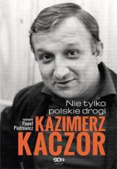 Książka - Kazimierz Kaczor. Nie tylko polskie drogi