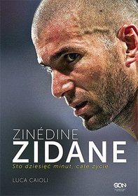 Książka - Zinedine Zidane Sto dziesięć minut, całe życie