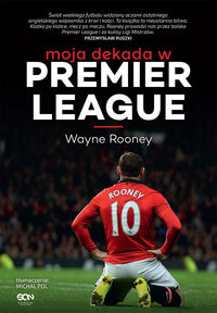 Książka - Wayne Rooney. Moja dekada w Premier League