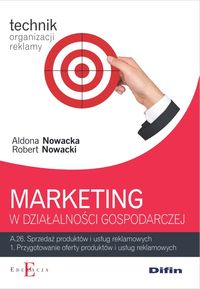 Książka - Marketing w działalności gospodarczej Kwalifikacja A.26.1 Sprzedaż produktów i usług reklamowych Technik Organizacji Reklamy