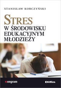 Książka - Stres w środowisku edukacyjnym młodzieży