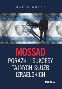 Książka - Mossad porażki i sukcesy tajnych służb izraelskich