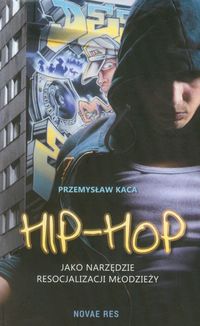 Książka - Hip-hop jako narzędzie resocjalizacji młodzieży