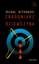Książka - Zbrodniarz i dziewczyna Michał Witkowski
