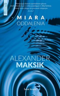 Książka - OKO NA ŚWIAT MIARA ODDALENIA Maksik Alexander