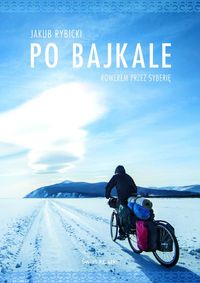 Książka - Po Bajkale. Rowerem przez Syberię