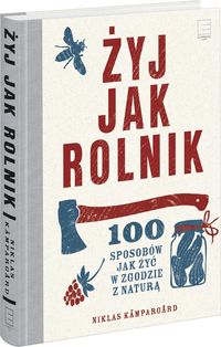 Książka - Żyj jak rolnik .100 sposobów jak żyć w zgodzie...