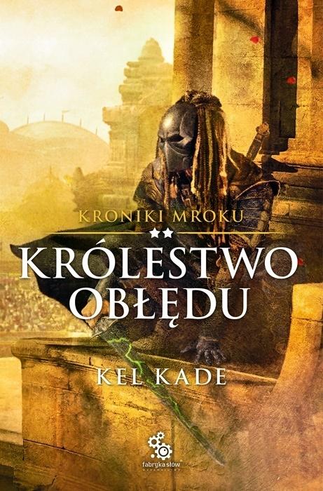 Królestwo obłędu. Kroniki Mroku. Tom 2