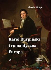 Książka - Karol Kurpiński i romantyczna Europa