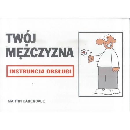 Twój mężczyzna. Instrukcja obsługi