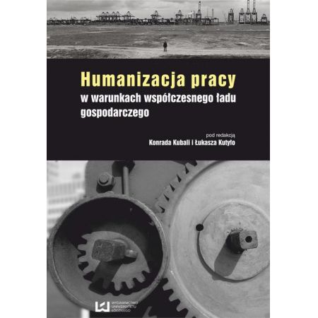 Humanizacja pracy w warunkach współczesnego ładu gospodarczego