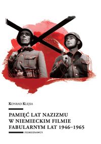 Książka - Pamięć lat nazizmu w niemieckim filmie fabularnym lat 1946-1965