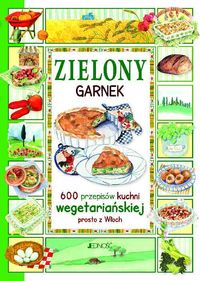 Książka - Zielony garnek. 600 przepisów kuchni wegetariańskiej prosto z Włoch