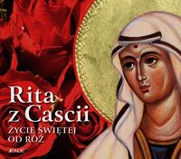 Książka - Rita z Cascii. Życie świętej od róż