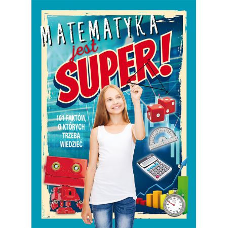 Matematyka jest super! 101 faktów