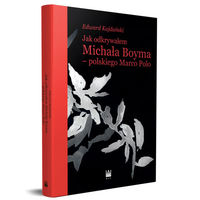Książka - Jak odkrywałem Michała Boyma, polskiego Marco Polo