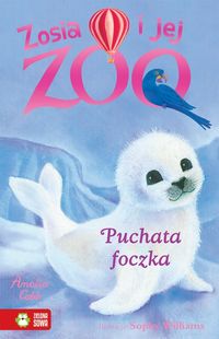 Książka - Zosia i jej zoo. Puchata foczka