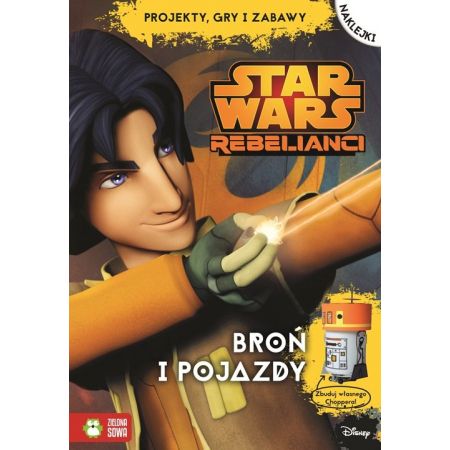 Star Wars Rebelianci. Bronie i pojazdy. Projekty, gry i zabawy