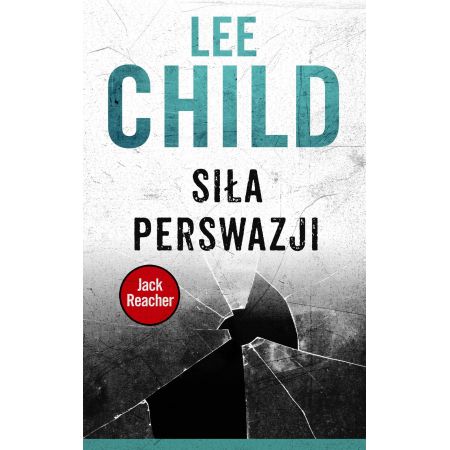 Siła perswazji. Jack Reacher. Tom 7