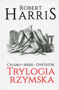 Książka - Trylogia rzymska. Tom 1-3. Cycero, Spisek, Dyktator