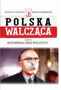 Książka - Polska walcząca Tom 9 Konspiracyjni politycy