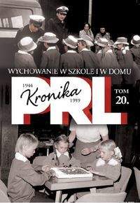 Książka - Kronika PRL Tom 20 1944-1989 Wychowanie w szkole i w domu