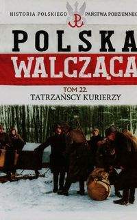 Książka - Polska walcząca Tom 22 Tatrzańscy kurierzy - Grzegorz Rutkowski