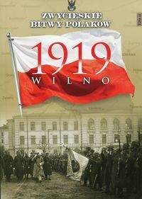 Książka - Zwycięskie Bitwy Polaków Tom 41 Wilno 1919 