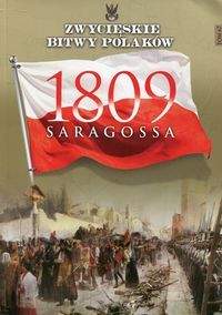 Zwycięskie Bitwy Polaków Tom 67 Saragossa 1809 - Sławomir Kosim