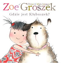 Książka - Zoe i Groszek. Gdzie jest Kłębuszek