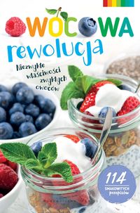 Książka - Owocowa rewolucja niezwykłe właściwości zwykłych owoców