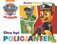 Książka - Chcę być policjantem bardzo ważne sprawy Psi Patrol
