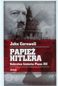 Książka - Papież Hitlera. Sekretna historia Piusa XII
