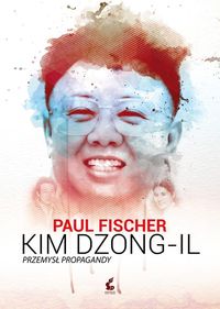 Książka - Kim Dzong II. Przemysł propagandy