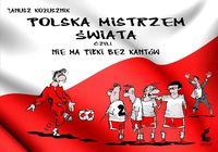 Polska mistrzem świata, czyli nie ma piłki bez...