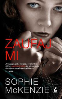 Książka - Zaufaj mi - Sophie McKenzie
