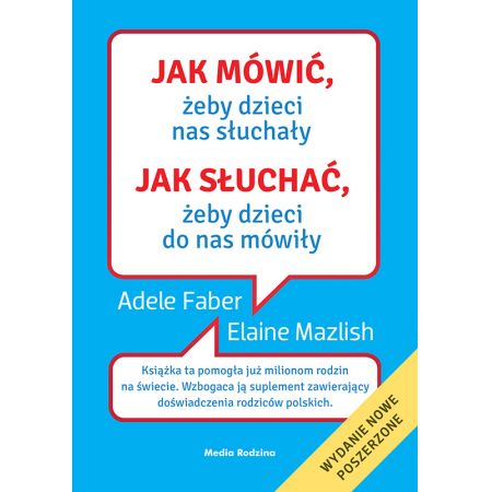 Jak mówić, żeby dzieci nas słuchały. Jak słuchać, żeby dzieci do nas mówiły (pocket)