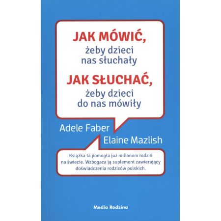 Książka - Jak mówić żeby dzieci nas słuchały, jak słuchać żeby dzieci do nas mówiły