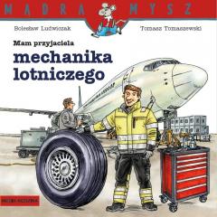 Książka - Mam przyjaciela mechanika lotniczego Mądra Mysz