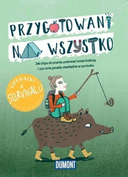 Przygotowani na wszystko. Lifehacki w survivalu