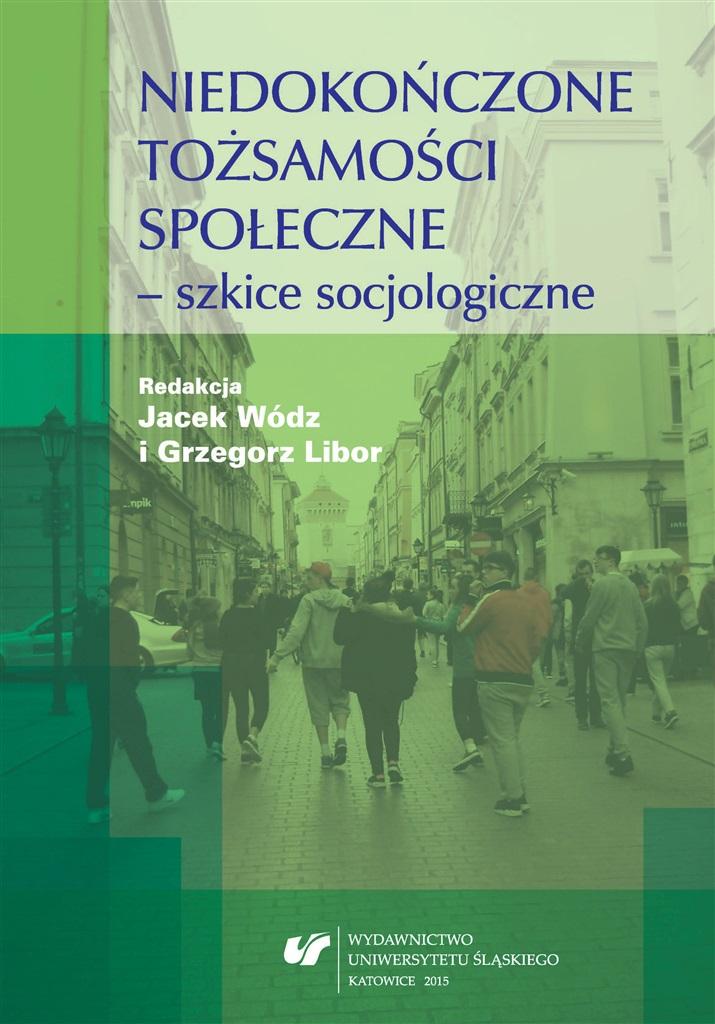 Niedokończone tożsamości społeczne - szkice..