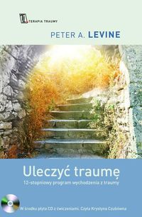 Książka - Uleczyć traumę 12-stopniowy program wychodzenia z traumy + CD