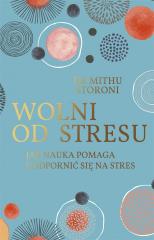 Książka - Wolni od stresu. Jak nauka pomaga uodpornić się na stres