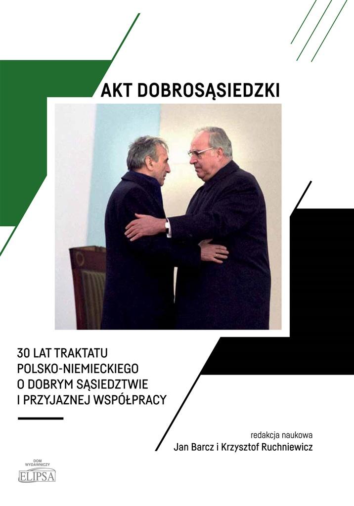 Książka - Akt dobrosąsiedzki - 30 lat Traktatu polsko-niem.