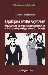 Książka - Azjata jako źródło zagrożenia - Antonina Łuszczykiewicz