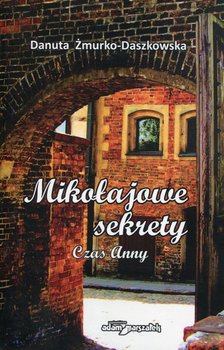 Mikołajowe sekrety Czas Anny - Danuta Żmurko-Daszkowska