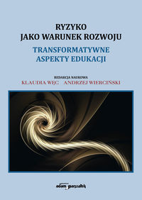 Książka - Ryzyko jako warunek rozwoju Transformatywne aspekty edukacji