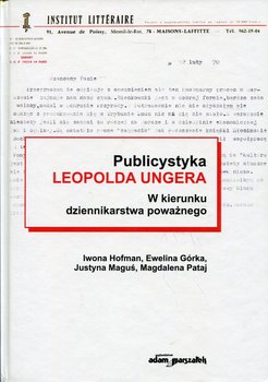 Publicystyka Leopolda Ungera. W kierunku dziennikarstwa poważnego