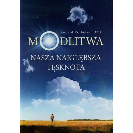 Modlitwa. Nasza najgłębsza tęsknota