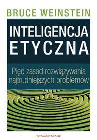 Książka - Inteligencja etyczna 5 zasad rozwiązywania najtrudniejszych problemów